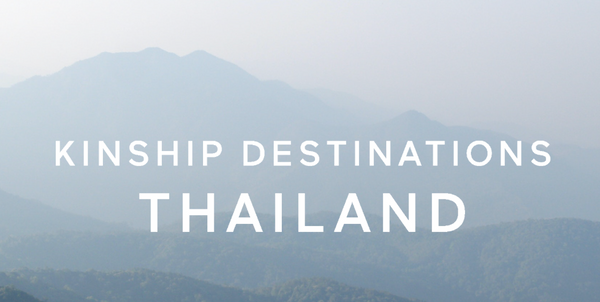 Kinship Destinations: Thailand Travel Guide
