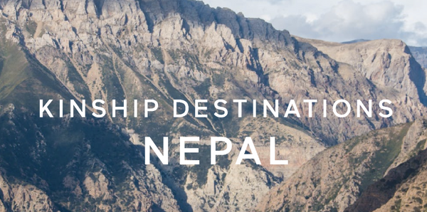 Kinship Destinations: Nepal Travel Guide