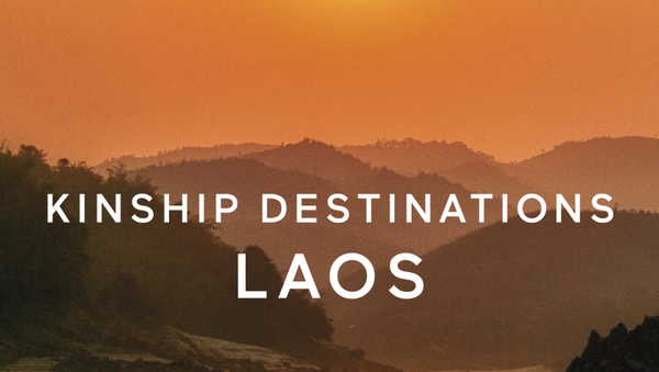 Kinship Destinations: Laos Travel Guide